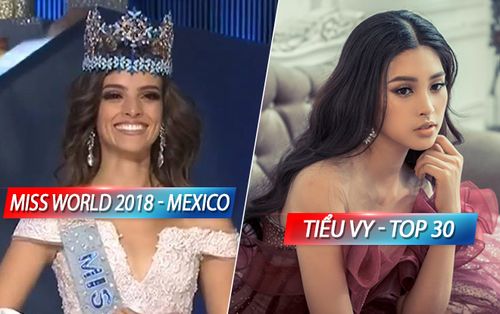 Chung kết Miss World 2018: Fan Việt bất bình khi Tiểu Vy rớt khỏi Top 12, người đẹp Mexico đăng quang