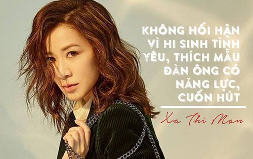 'Nhất tỷ' Xa Thi Mạn: Không hối hận vì hi sinh tình yêu, thích mẫu đàn ông có năng lực, cuốn hút
