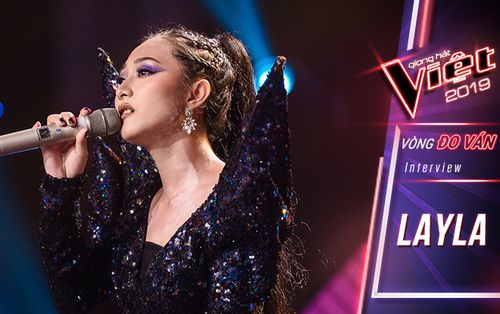 The Voice 2019: LAYLA nói gì về 'đối thủ' Lâm Bảo Ngọc và HLV siêu khó tính Hồ Hoài Anh?