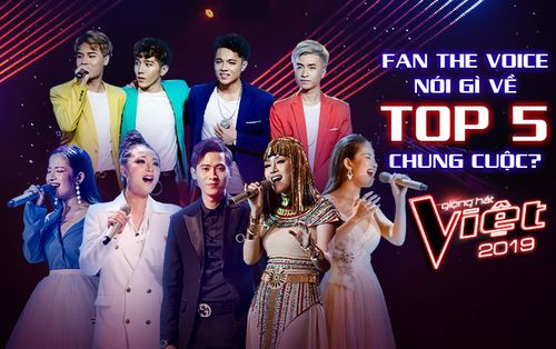 Trước giờ G, fan The Voice 2019 tranh cãi tìm quán quân: Top 5 ngang tài ngang sức!