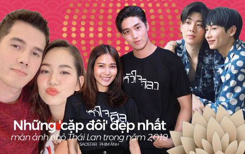 Cùng nhìn lại những 'cặp đôi' đẹp nhất màn ảnh nhỏ Thái Lan trong năm 2019