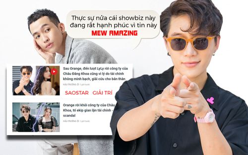 Drama nối tiếp: Mew Amazing nói 'nửa showbiz đang rất hạnh phúc' vì tin Orange - LyLy rời công ty Châu Đăng Khoa