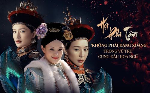Hội phi tần 'không phải dạng xoàng' trong vũ trụ cung đấu Hoa ngữ
