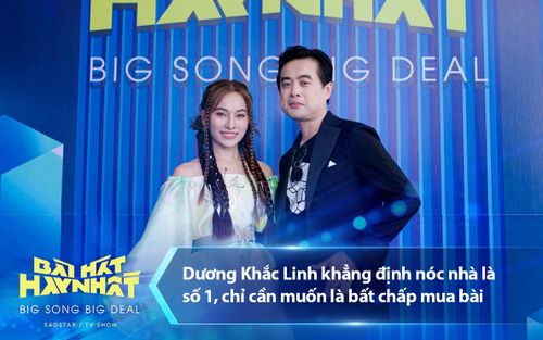 Dương Khắc Linh khẳng định 'nóc nhà' là số 1, chỉ cần muốn là bất chấp mua bài