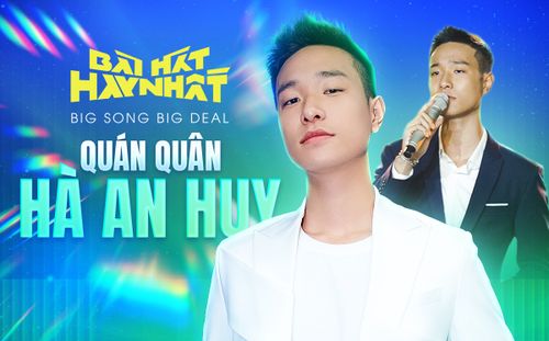 Quán quân của Bài Hát Hay Nhất phiên bản Big Song Big Deal chính thức gọi tên: Hà An Huy